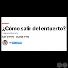 CMO SALIR DEL ENTUERTO?  - Por LUIS BAREIRO - Domingo, 11 de Agosto de 2019